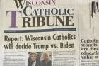 This is the front page of the Wisconsin Catholic Tribune, which was mailed to Catholic homes around the state ahead of the 2020 presidential election. A ProPublica report published Oct. 20, 2024, uncovered fake Catholic newspapers that are circulating in swing states and targeting Catholic voters in the run-up to the Nov. 5 election. The newspapers have nothing to do with the church or legitimate diocesan publications.