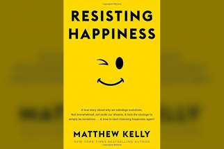 Resisting Happiness, Matthew Kelly (Beacon Publishing, 167 pages, $8.42 on Kindle at Amazon.ca).